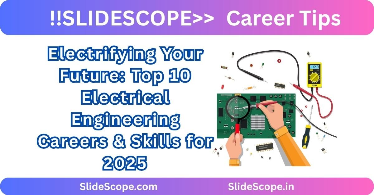 Electrifying Your Future Top 10 Electrical Engineering Careers & Skills for 2025