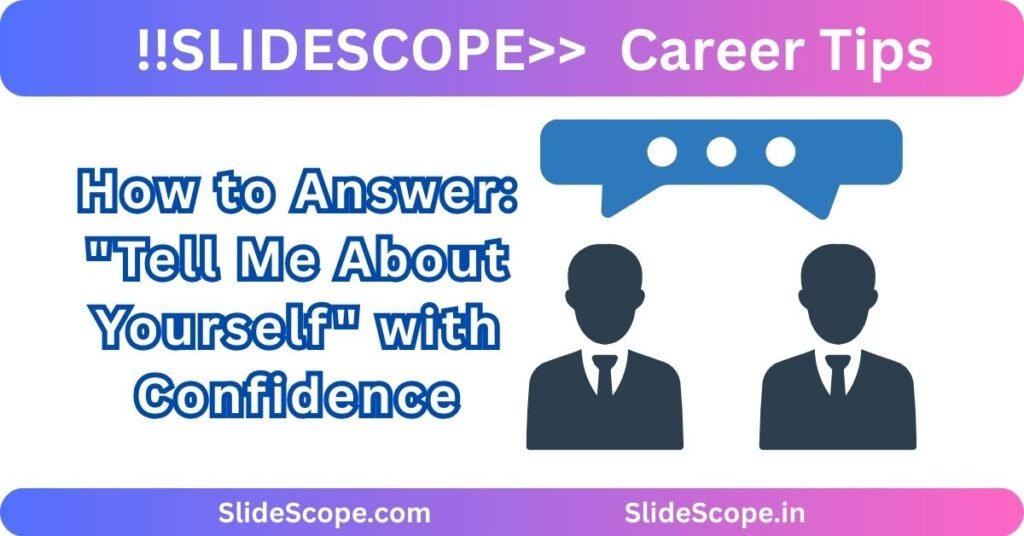 How to Answer Tell Me About Yourself with Confidence