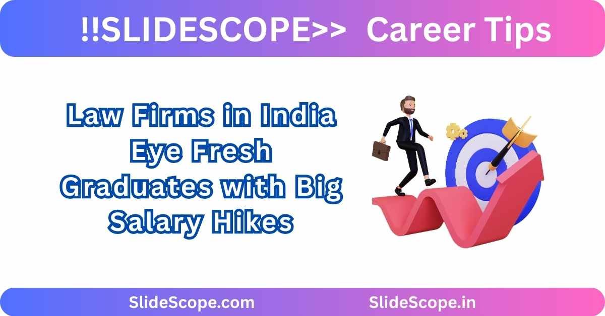Law Firms in India Eye Fresh Graduates with Big Salary Hikes
